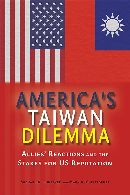 Cover for America’s Taiwan Dilemma: Allies’ Reactions and the Stakes for US Reputation